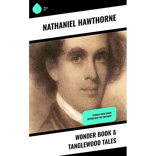 Wonder Book & Tanglewood Tales, Nathaniel Hawthorne