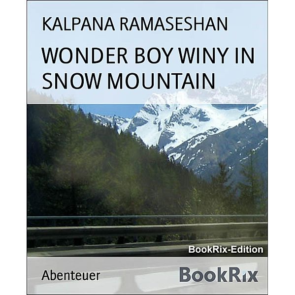 WONDER BOY WINY IN SNOW MOUNTAIN, Kalpana Ramaseshan
