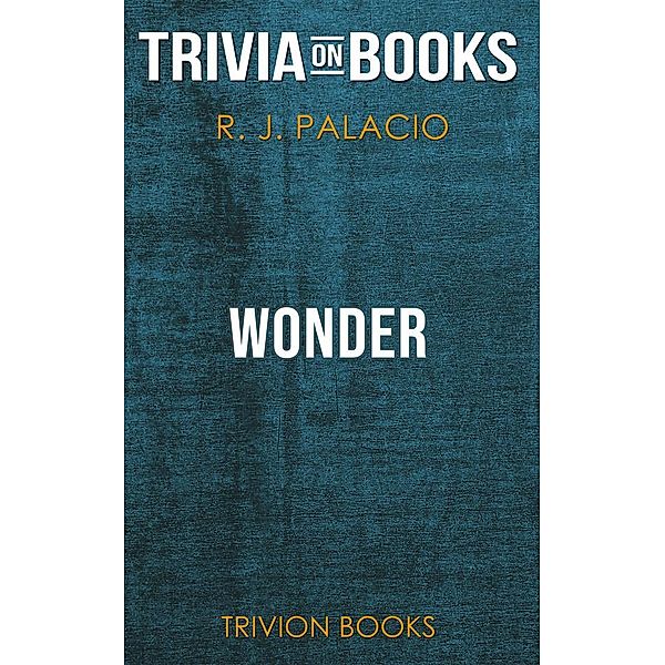 Wonder by R. J. Palacio (Trivia-On-Books), Trivion Books