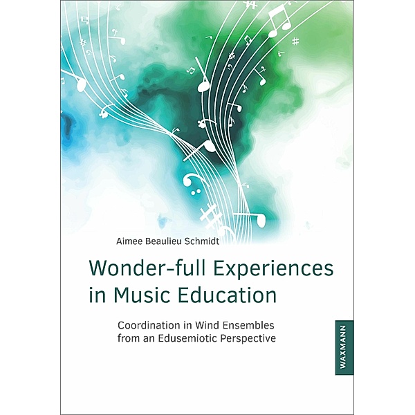 Wonder-full Experiences in Music Education, Aimee Beaulieu Schmidt