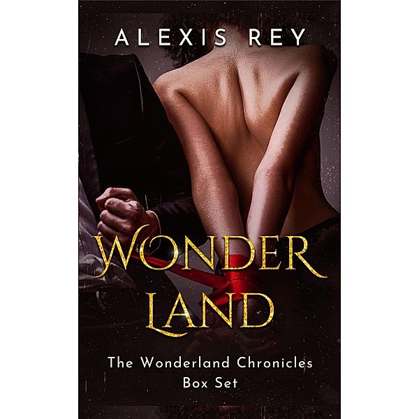 Wonder Land (The Wonderland Chronicles) / The Wonderland Chronicles, Alexis Rey