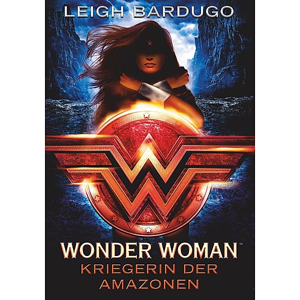 Wonder Woman - Kriegerin der Amazonen, Leigh Bardugo