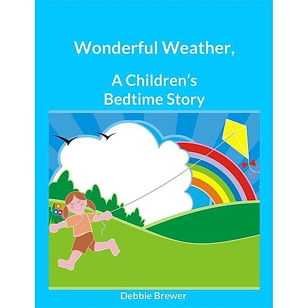 Wonderful Weather, A Children's Bedtime Story, Debbie Brewer