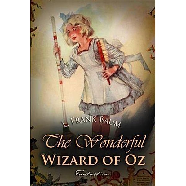 Wonderful Wizard of Oz, L. Frank Baum