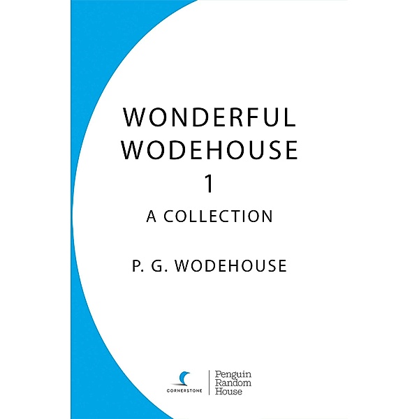 Wonderful Wodehouse 1: A Collection, P. G. Wodehouse
