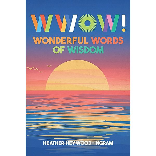 Wonderful Words of Wisdom, Heather Heywood-Ingram
