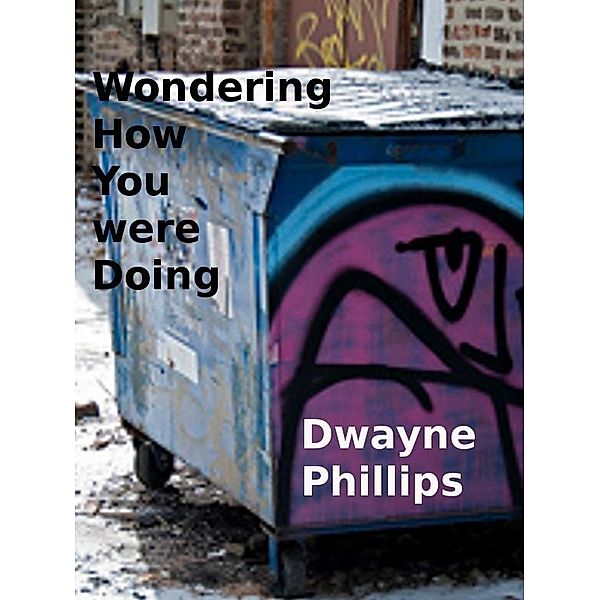 Wondering How You were Doing / Dwayne Phillips, Dwayne Phillips
