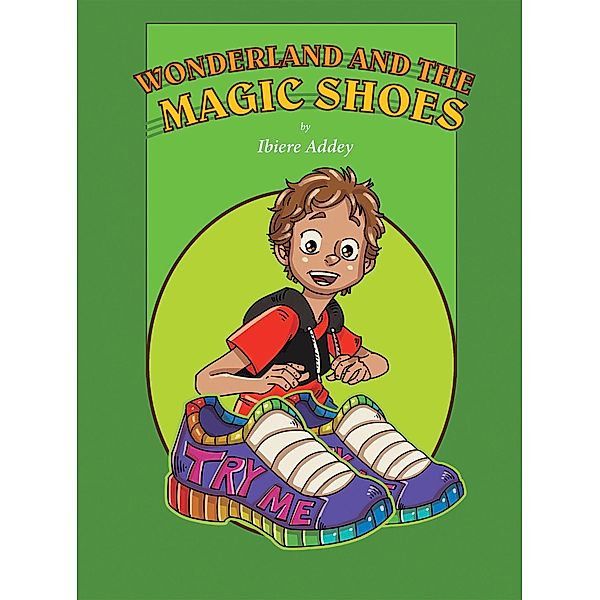 Wonderland and the Magic Shoes / Adventure Series Bd.4, Ibiere Addey