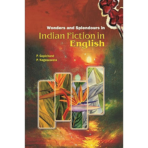 Wonders and Splendours in Indian Fiction in English, P. Gopichand, P. Nagasuseela