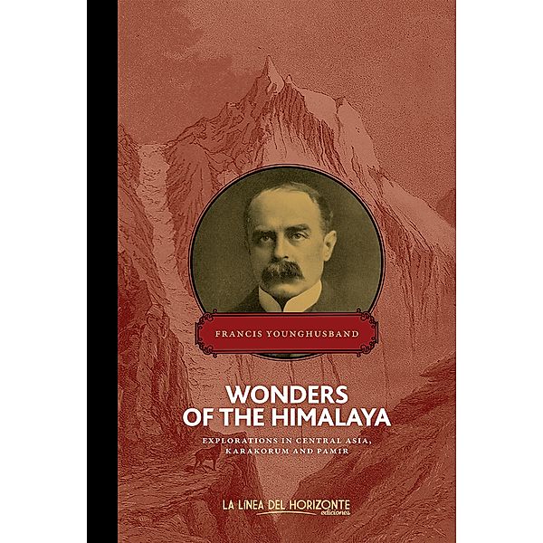 Wonders of the Himalaya / Contemporary Bd.1, Francis Younghusband