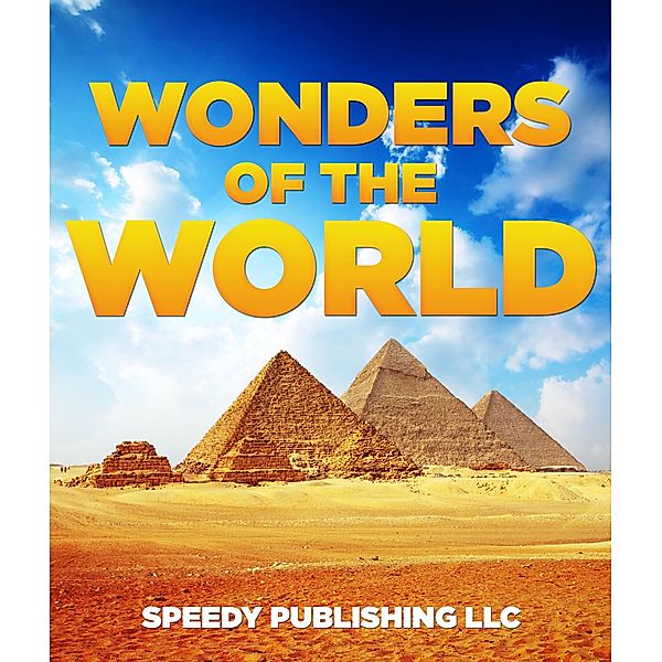 Wonders Of The World / Speedy Kids, Speedy Publishing