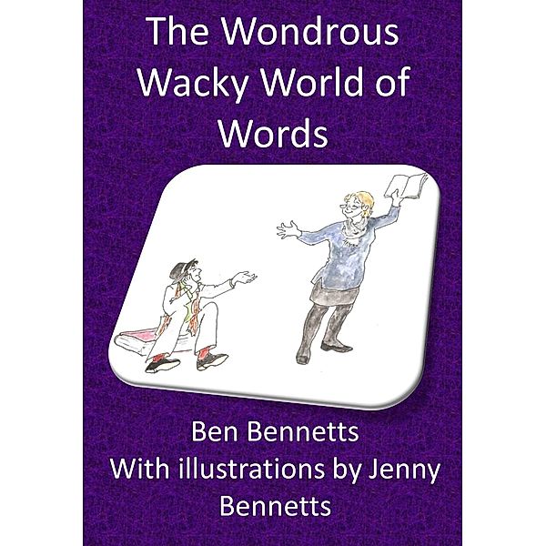 Wondrous Wacky World of Words, Ben Bennetts