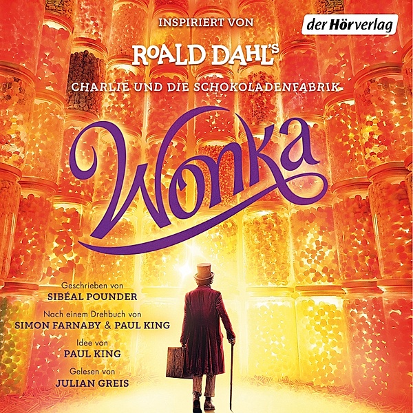 Wonka - Das Hörbuch zum Film, Roald Dahl, Sibéal Pounder