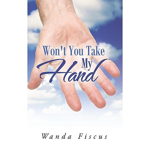Won't You Take My Hand / Inspiring Voices, Wanda Fiscus