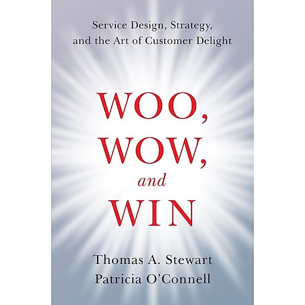 Woo, Wow, and Win, Thomas A. Stewart, Patricia O'connell