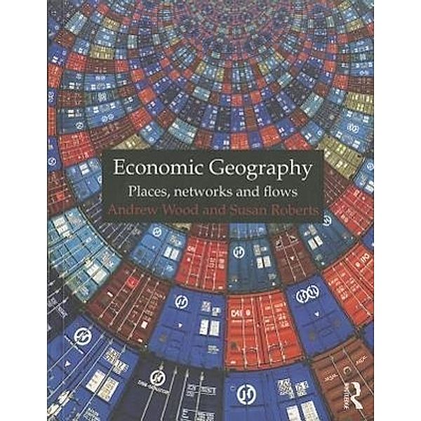 Wood, A: Economic Geography, Andrew Wood, Susan M. Roberts