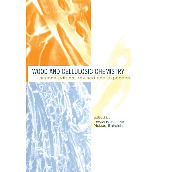 Wood and Cellulosic Chemistry, Revised, and Expanded, David N. S. Hon, Nobuo Shiraishi