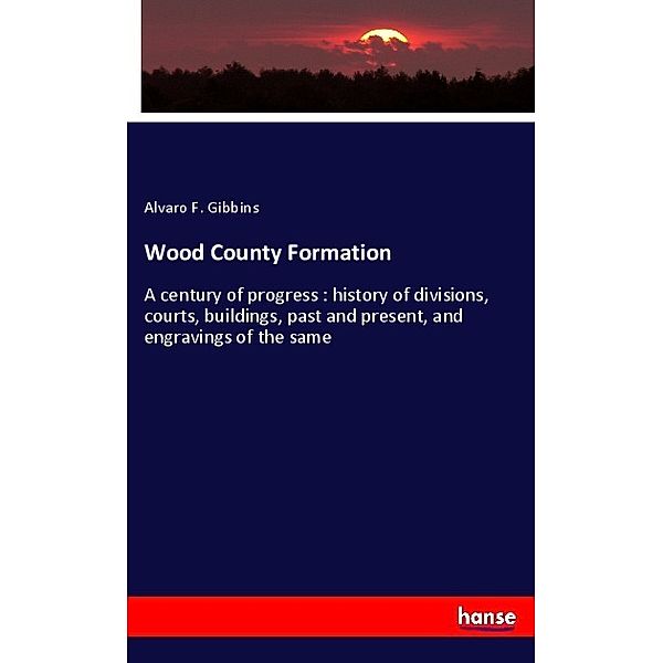 Wood County Formation, Alvaro F. Gibbins