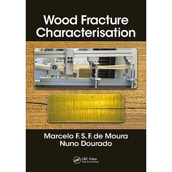 Wood Fracture Characterization, Marcelo F. S. F. de Moura, Nuno Dourado