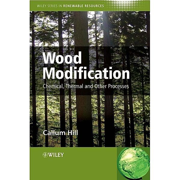 Wood Modification / Wiley Series in Renewable Resources, Callum A. S. Hill