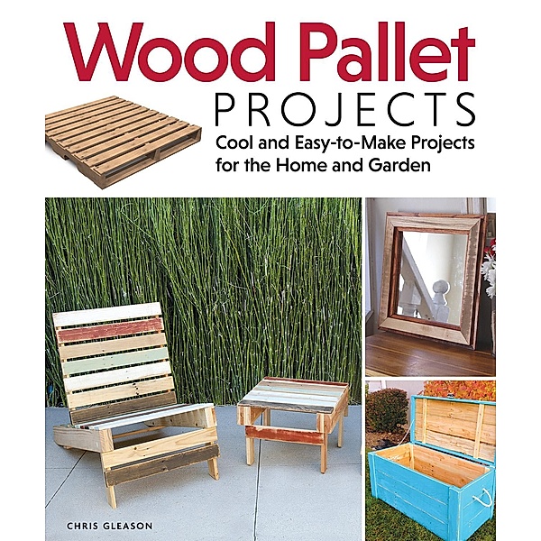 Wood Pallet Projects, Chris Gleason