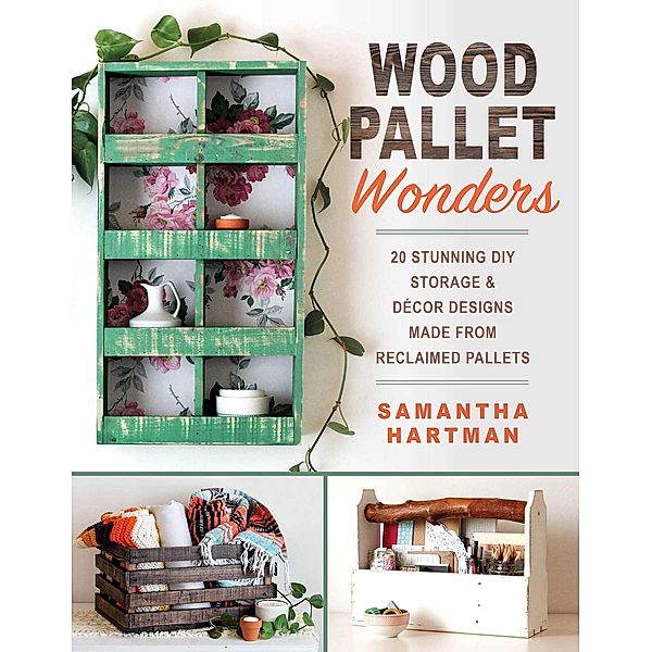 Wood Pallet Wonders, Samantha Hartman