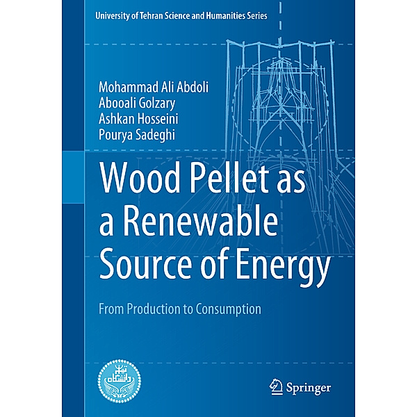 Wood Pellet as a Renewable Source of Energy, Mohammad Ali Abdoli, Abooali Golzary, Ashkan Hosseini, Pourya Sadeghi