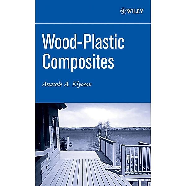 Wood-Plastic Composites, Anatole A. Klyosov