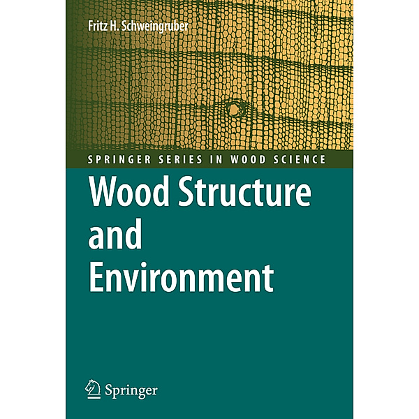 Wood Structure and Environment, Fritz Hans Schweingruber