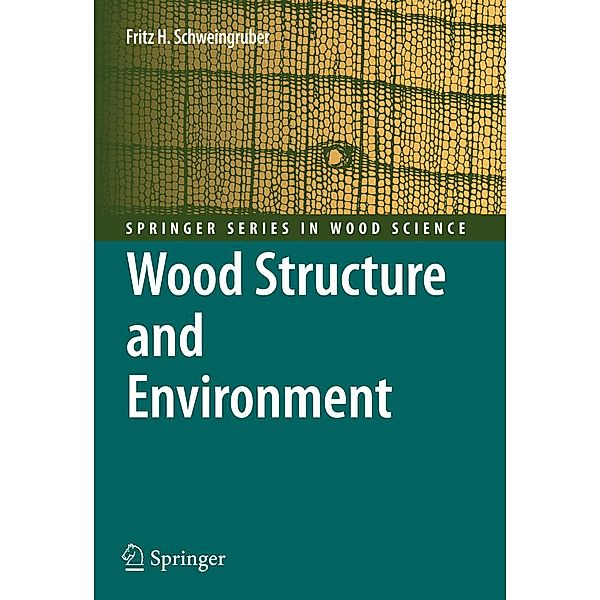 Wood Structure and Environment / Springer Series in Wood Science, Fritz Hans Schweingruber