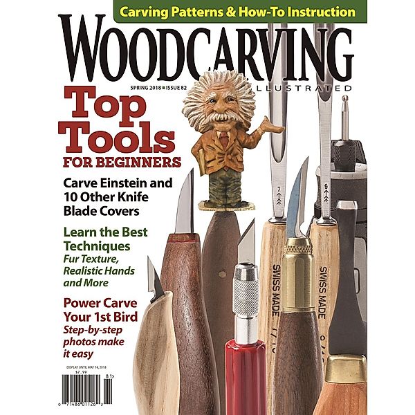 Woodcarving Illustrated Issue 82 Spring 2018, Editors of Woodcarving Illustrated