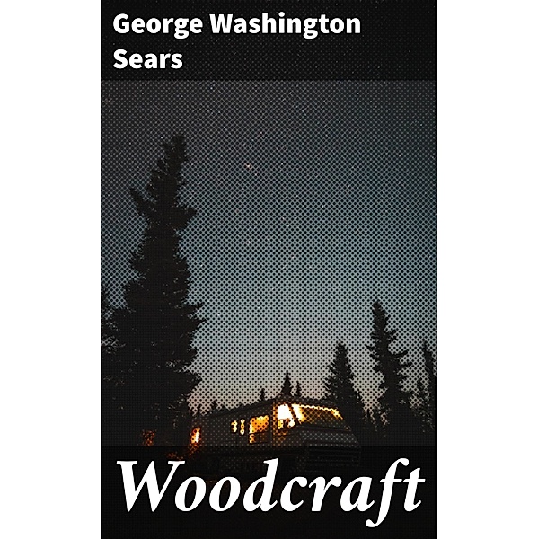 Woodcraft, George Washington Sears