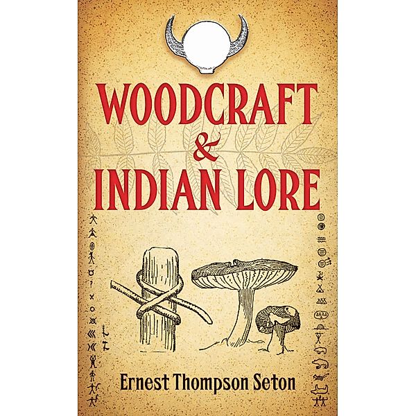 Woodcraft and Indian Lore / Native American, Ernest Thompson Seton