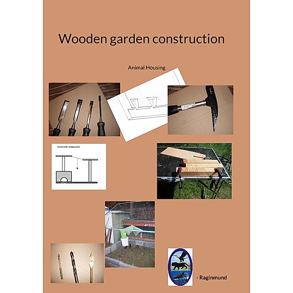 Wooden garden construction / Wooden garden construction Bd.1, Raginmund