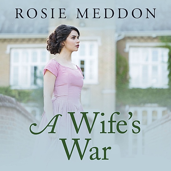 Woodicombe House - 2 - A Wife's War, Rose Meddon