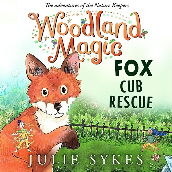 Woodland Magic 1: Fox Cub Rescue / Woodland Magic, Julie Sykes