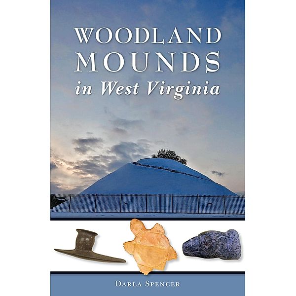 Woodland Mounds in West Virginia, Darla Spencer