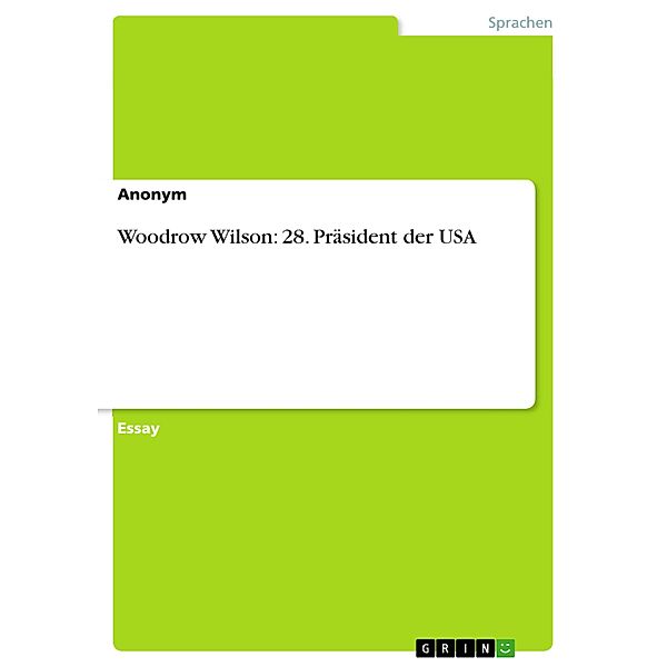 Woodrow Wilson: 28. Präsident der USA