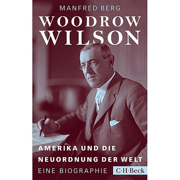 Woodrow Wilson / Beck'sche Reihe, Manfred Berg