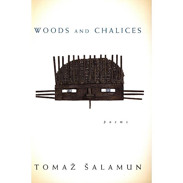 Woods and Chalices, Tomaz Salamun