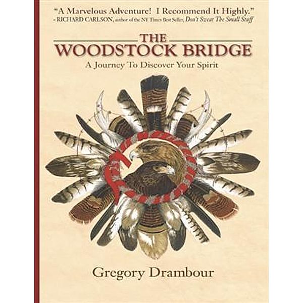 Woodstock Bridge: A Journey To Discover Your Spirituality / Gregory Drambour, Gregory Drambour