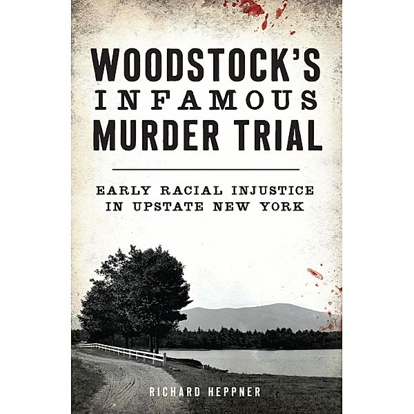 Woodstock's Infamous Murder Trial, Richard Heppner