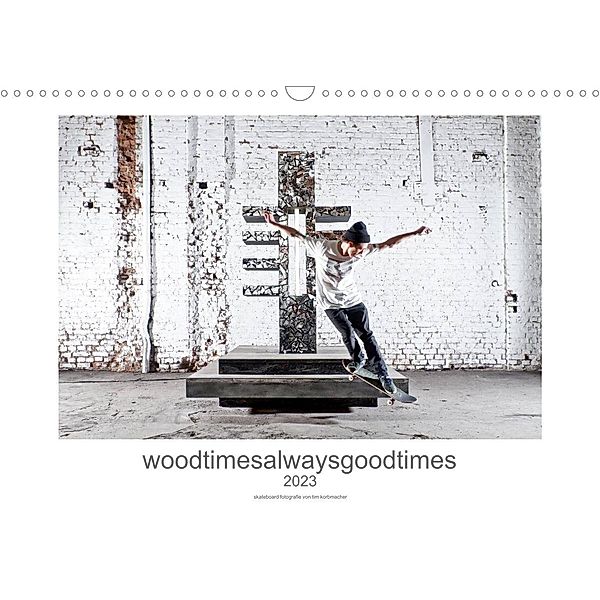 woodtimesalwaysgoodtimes - skateboard fotografie von tim korbmacher (Wandkalender 2023 DIN A3 quer), Tim Korbmacher Photography