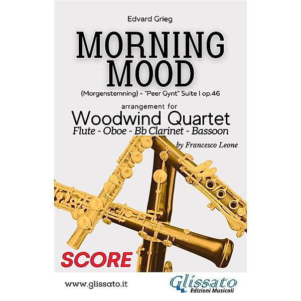 Woodwind Quartet: Morning Mood by Grieg (score) / Morning Mood - Woodwind Quartet Bd.1, Edvard Grieg