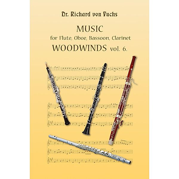 Woodwinds Volume 6 - Music for Flute, Oboe, Bassoon, Clarinet, Richard von Fuchs