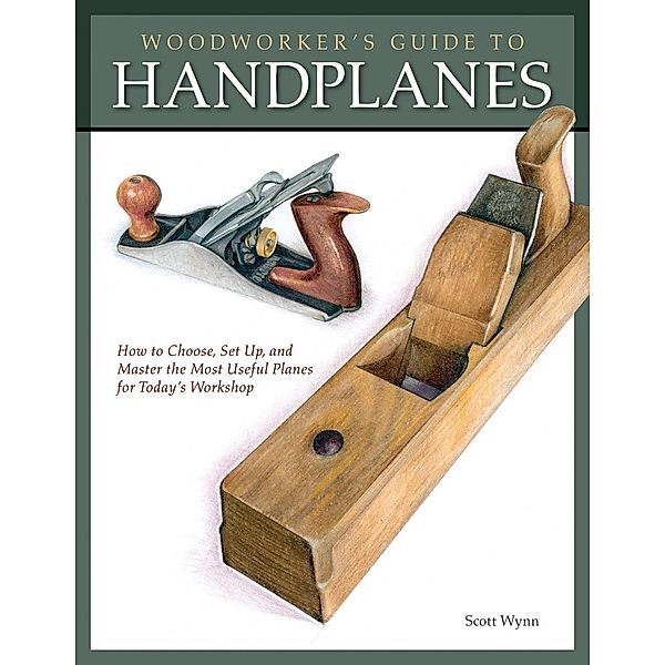 Woodworker's Guide to Handplanes, Scott Wynn