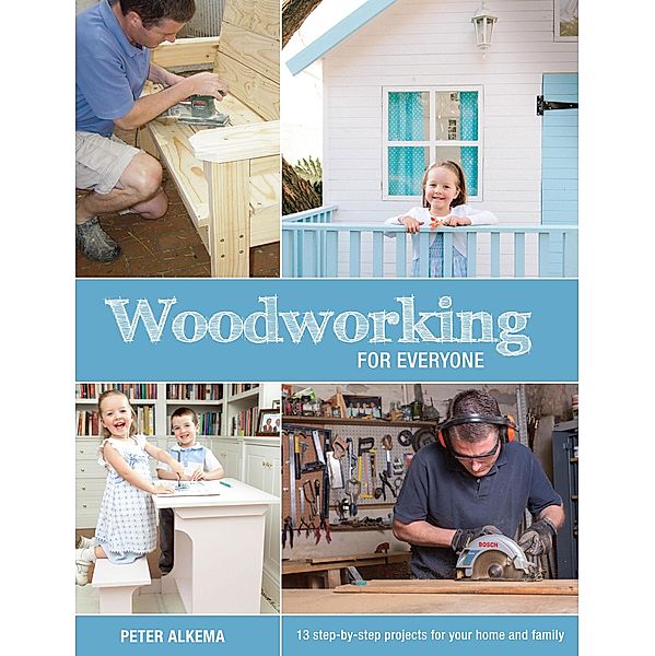 Woodworking for Everyone, Peter Alkema