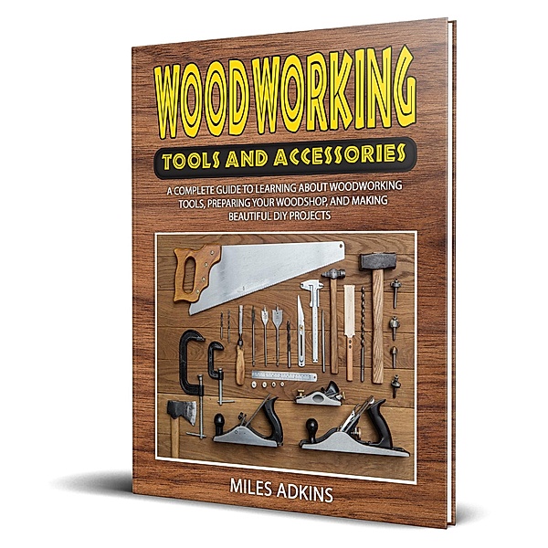 Woodworking Tools and Accessories, Miles Adkins
