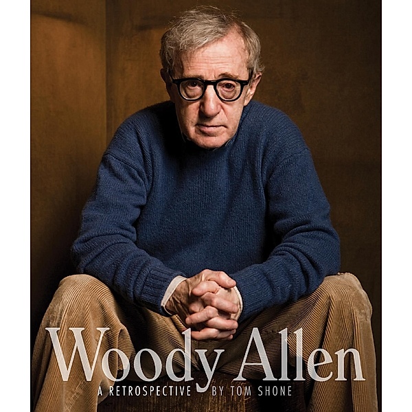 Woody Allen: A Retrospective / Palazzo Editions LTD, Tom Shone