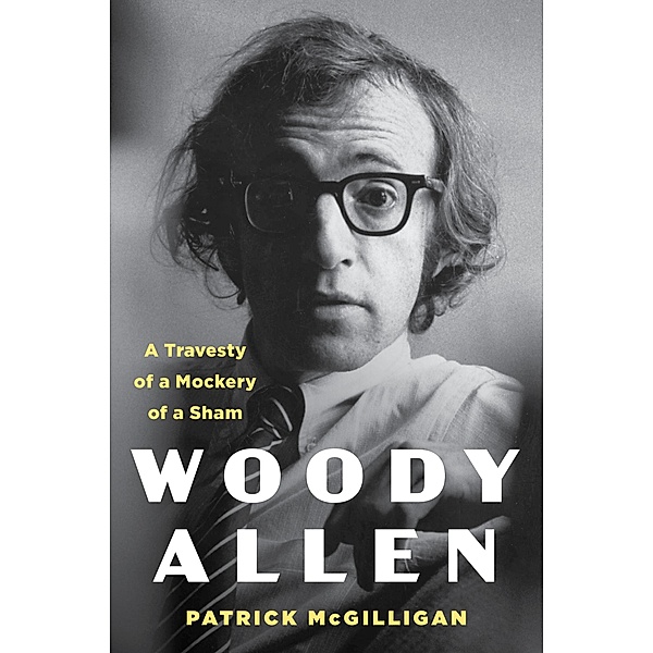 Woody Allen: Life and Legacy, Patrick McGilligan